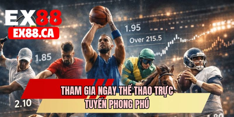 Tham gia ngay thể thao trực tuyến phong phú